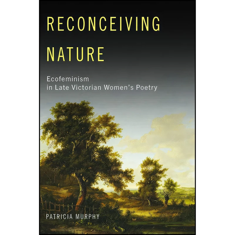 کتاب Reconceiving Nature اثر Patricia Murphy انتشارات University of Missouri