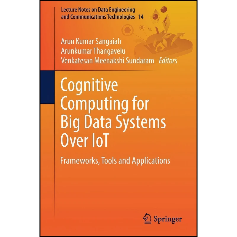 کتاب Cognitive Computing for Big Data Systems Over IoT اثر جمعي از نويسندگان انتشارات Springer