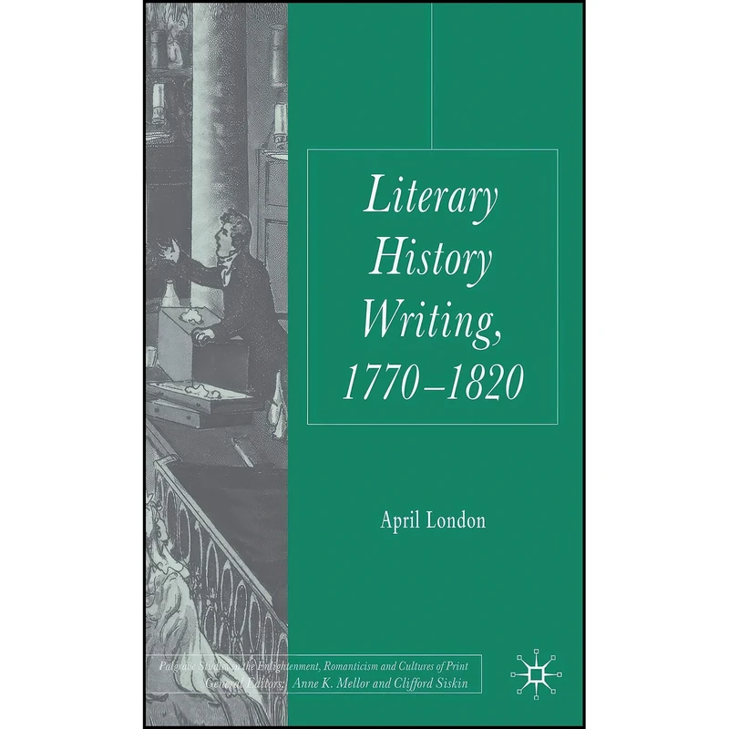 کتاب Literary History Writing, 1770-1820  اثر April London انتشارات Palgrave Macmillan