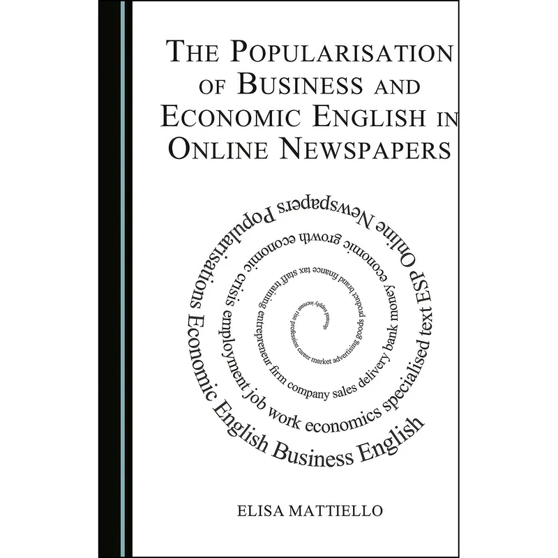کتاب The Popularisation of Business and Economic English in Online Newspapers اثر Elisa Mattiello انتشارات Cambridge Scholars Publishing