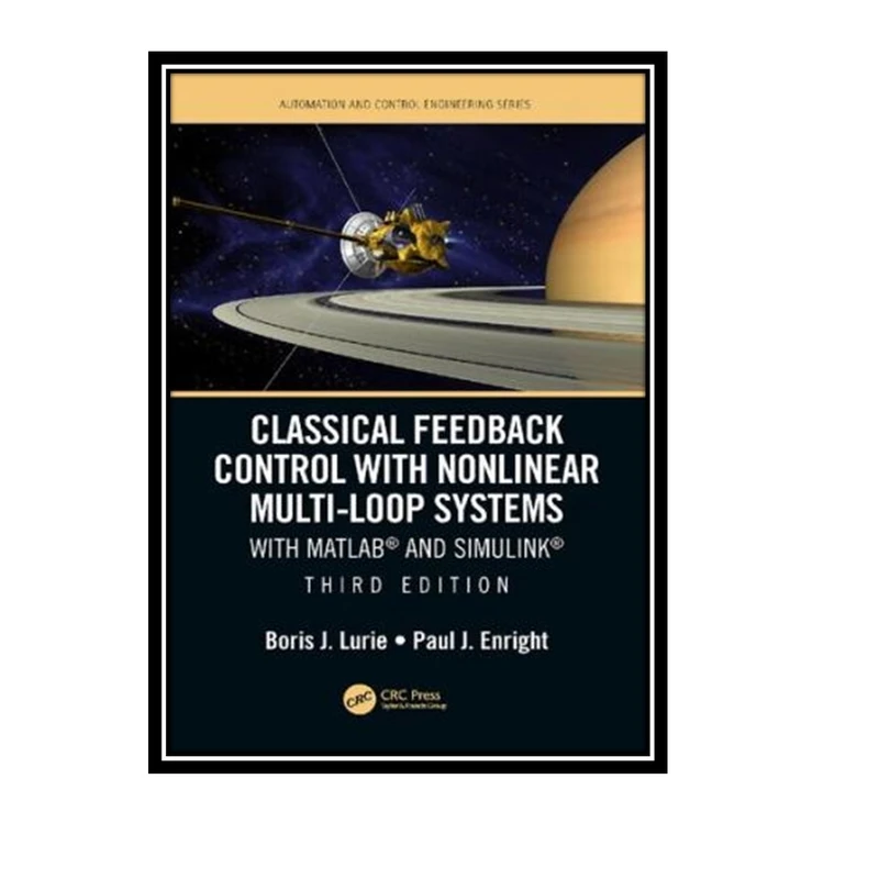 کتاب Classical Feedback Control with Nonlinear Multi-Loop Systems: With MATLAB® and Simulink اثرBoris J. Lurie and Paul J. Enright انتشارات مؤلفین طلایی