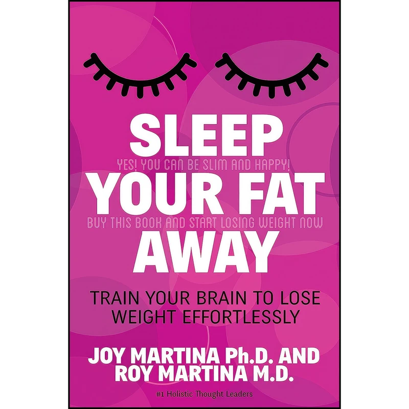 کتاب Sleep Your Fat Away اثر Joy Martina and Roy Martina انتشارات Morgan James Publishing