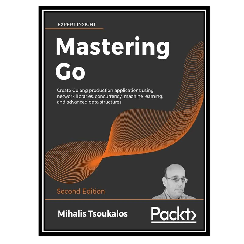 کتاب Mastering Go 2nd Edition اثر Mihalis Tsoukalos انتشارات مؤلفین طلایی
