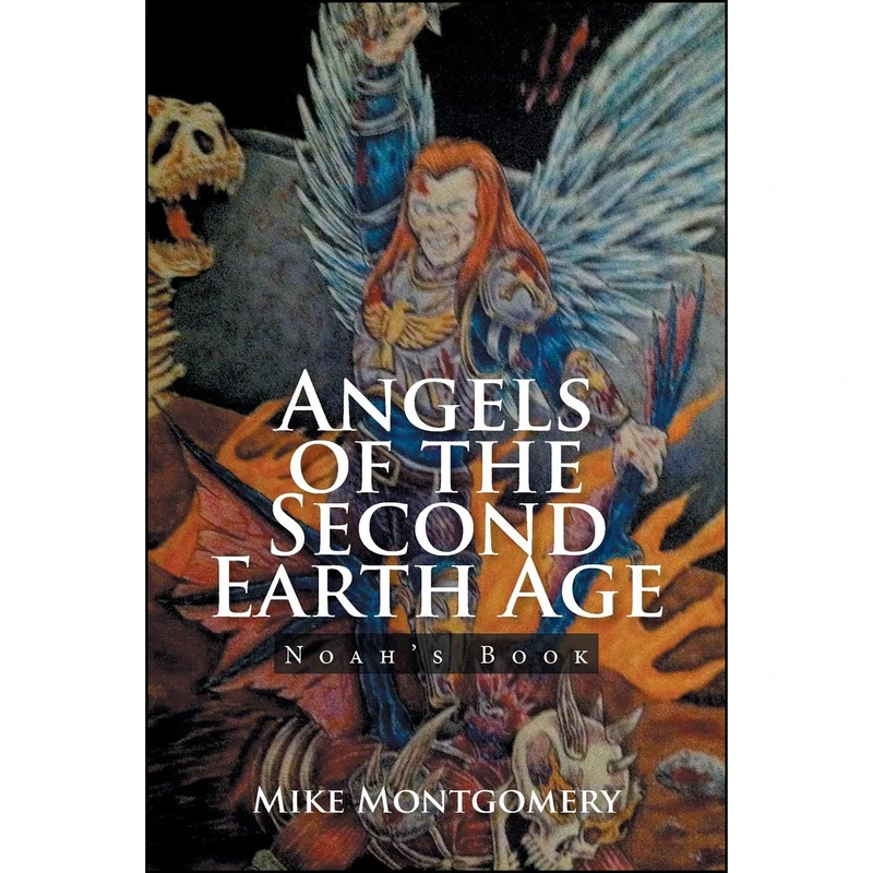 کتاب Angels of the Second Earth Age اثر Mike Montgomery انتشارات XLIBRIS