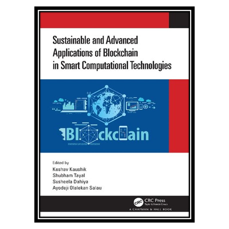 کتاب Sustainable and Advanced Applications of Blockchain in Smart Computational Technologies اثر جمعی از نویسندگان انتشارات مؤلفین طلایی 