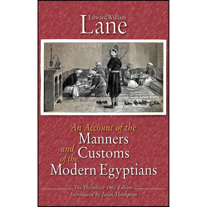 کتاب An Account of the Manners and Customs of the Modern Egyptians اثر Edward William Lane انتشارات American University in Cairo Press