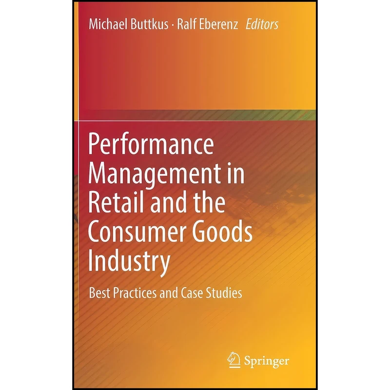 کتاب Performance Management in Retail and the Consumer Goods Industry اثر Michael Buttkus and Ralf Eberenz انتشارات Springer