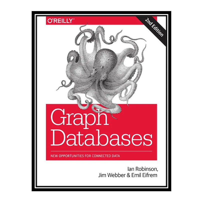کتاب Graph Databases, 2nd Edition اثر جمعی از نویسندگان انتشارات مؤلفین طلایی