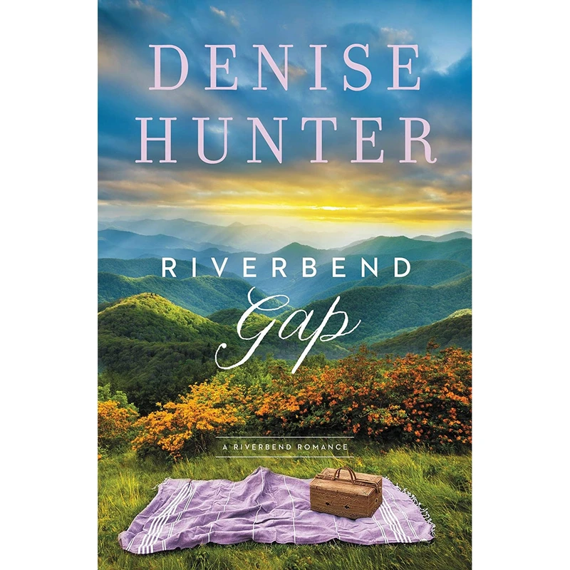 کتاب Riverbend Gap A Riverbend Romance اثر Denise Hunter انتشارات Thomas Nelson
