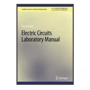  کتاب Electric Circuits Laboratory Manual اثر Farzin Asadi انتشارات مؤلفين طلايي