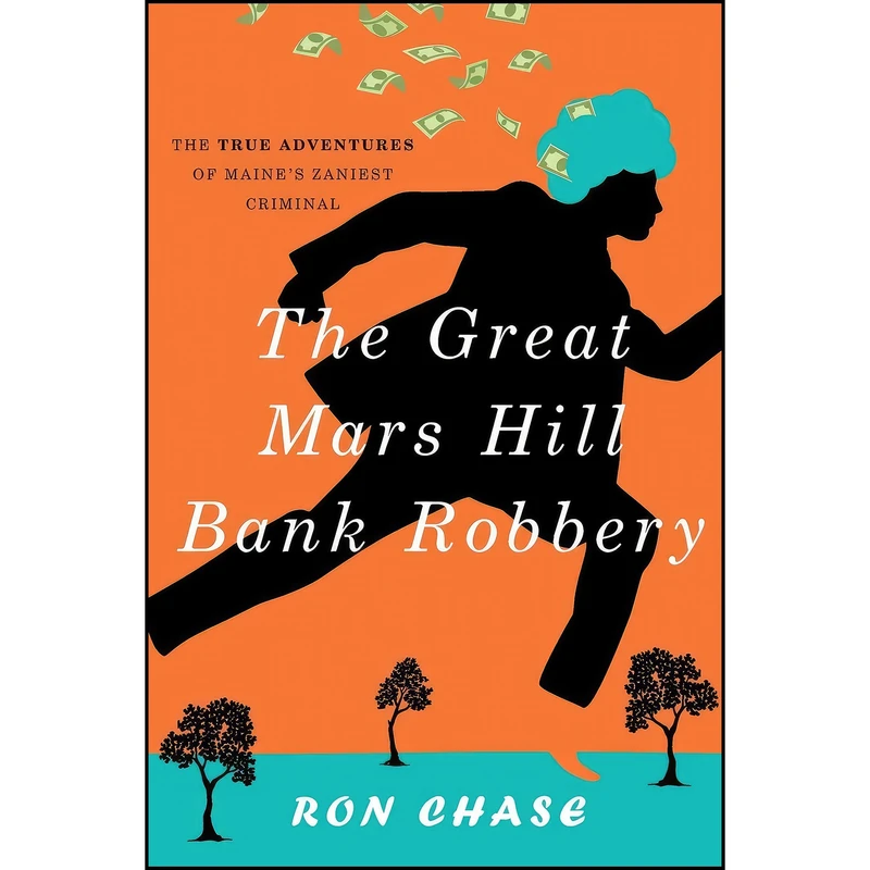 کتاب The Great Mars Hill Bank Robbery اثر Ronald Chase انتشارات Down East Books