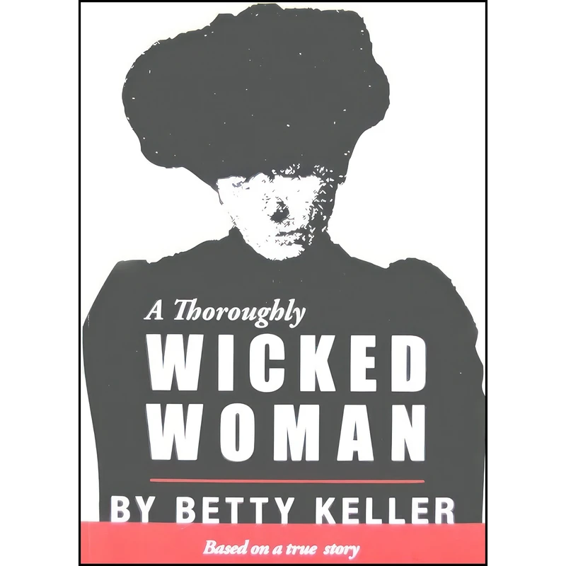 کتاب A Thoroughly Wicked Woman اثر Betty Keller انتشارات Caitlin Press Inc