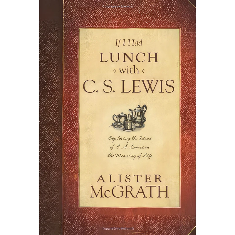 کتاب If I Had Lunch with C. S. Lewis اثر Alister E. McGrath انتشارات Tyndale House Publishers