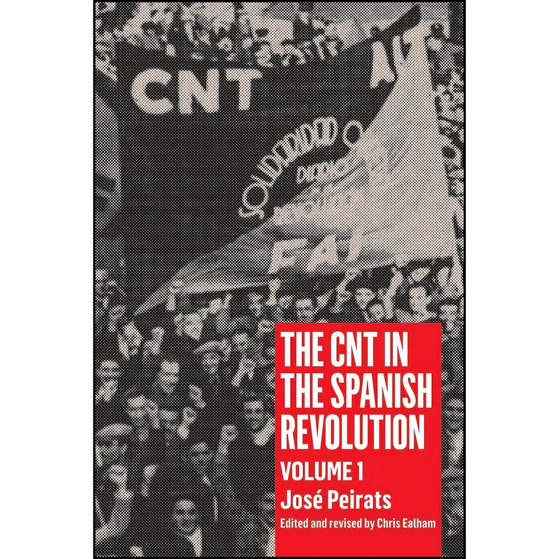 کتاب The CNT in the Spanish Revolution اثر جمعي از نويسندگان انتشارات PM Press