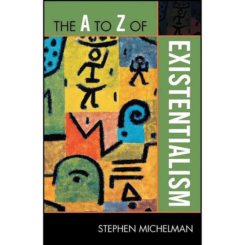 کتاب The A to Z of Existentialism  اثر Stephen Michelman انتشارات Scarecrow Press