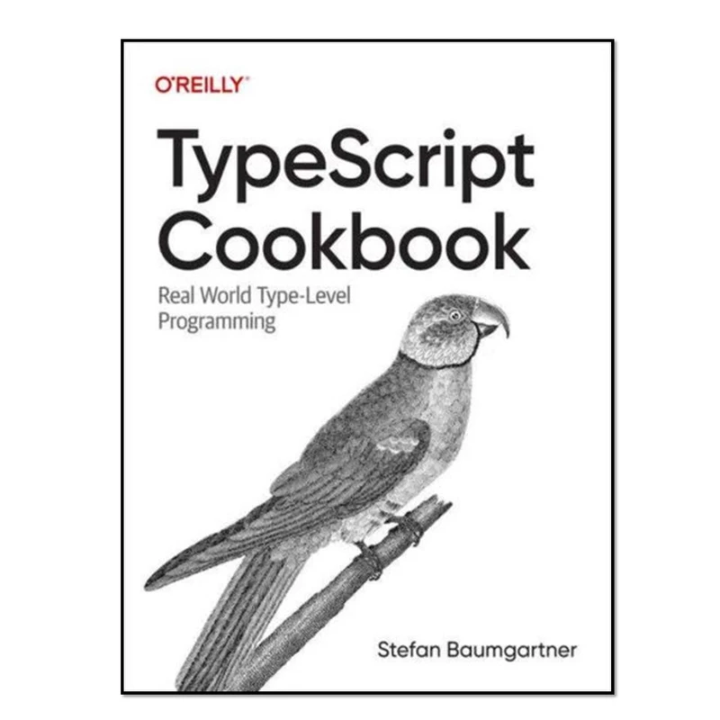 کتاب  TypeScript Cookbook, Final Release اثر Stefan Baumgartner  انتشارات آوای مؤلف