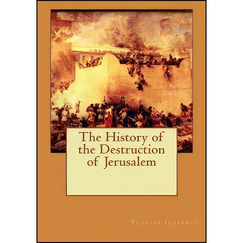 کتاب The History of the Destruction of Jerusalem اثر Flavius Josephus انتشارات تازه ها