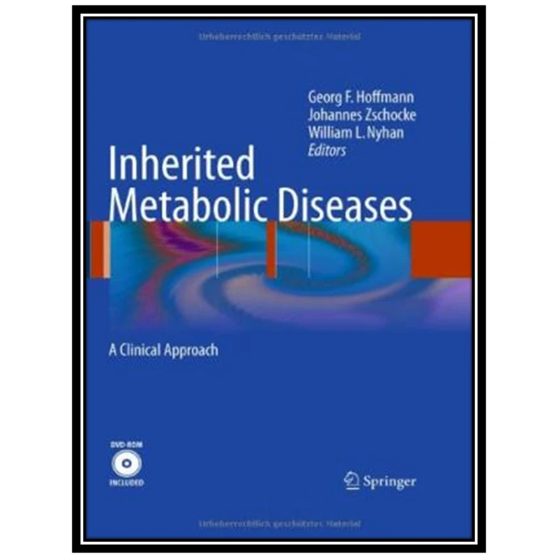 کتاب Inherited Metabolic Diseases: A Clinical Approach اثر جمعی از نویسندگان انتشارات مؤلفین طلایی