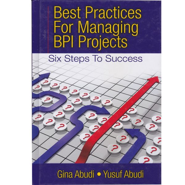 کتاب Best Practices for Managing BPI Projects اثر Gina Abudi and Yusuf Abudi انتشارات J.Ross کتاب Best Practices for Managing BPI Projects اثر Gina Abudi and Yusuf Abudi انتشارات J.Ross