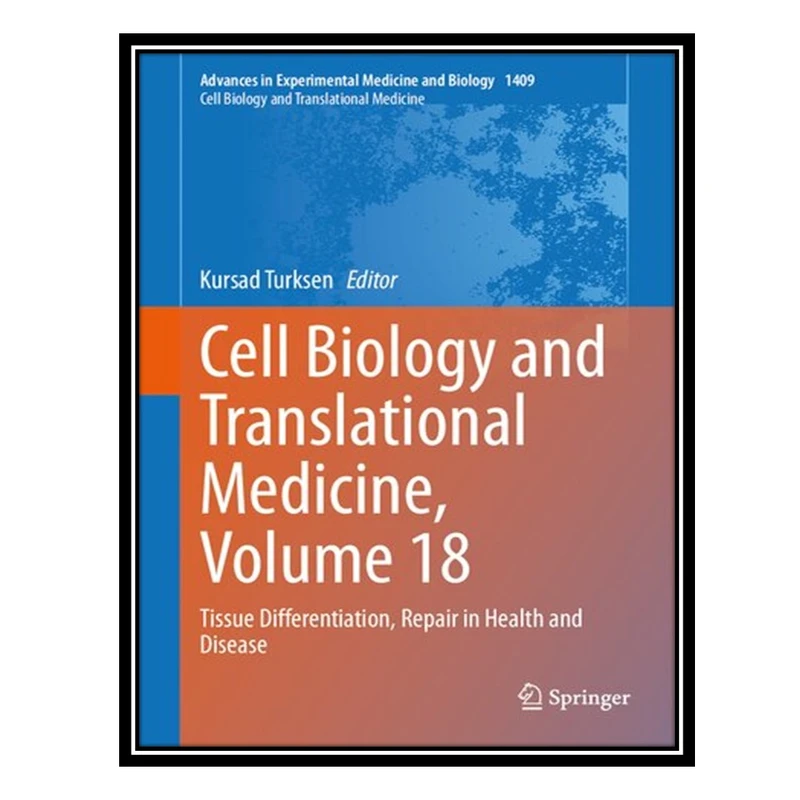 کتاب Cell Biology and Translational Medicine, Volume 18: Tissue Differentiation, Repair in Health and Disease اثر Kursad Turksen انتشارات مؤلفین طلایی