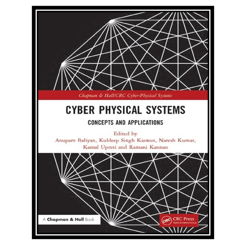 کتاب Cyber Physical Systems: Concepts and Applications اثر جمعی از نویسندگان انتشارات مؤلفین طلایی