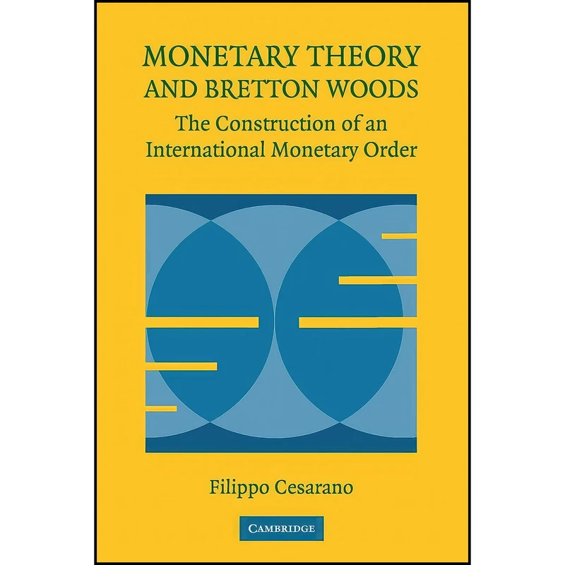 کتاب Monetary Theory and Bretton Woods اثر Filippo Cesarano انتشارات Cambridge University Press
