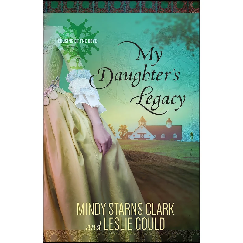 کتاب My Daughters Legacy  اثر Mindy Starns Clark and Leslie Gould انتشارات Harvest House Publishers