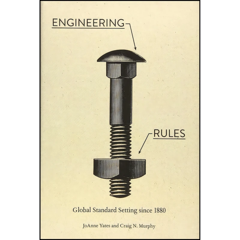 کتاب Engineering Rules اثر JoAnne Yates and Craig N. Murphy انتشارات Johns Hopkins University Press
