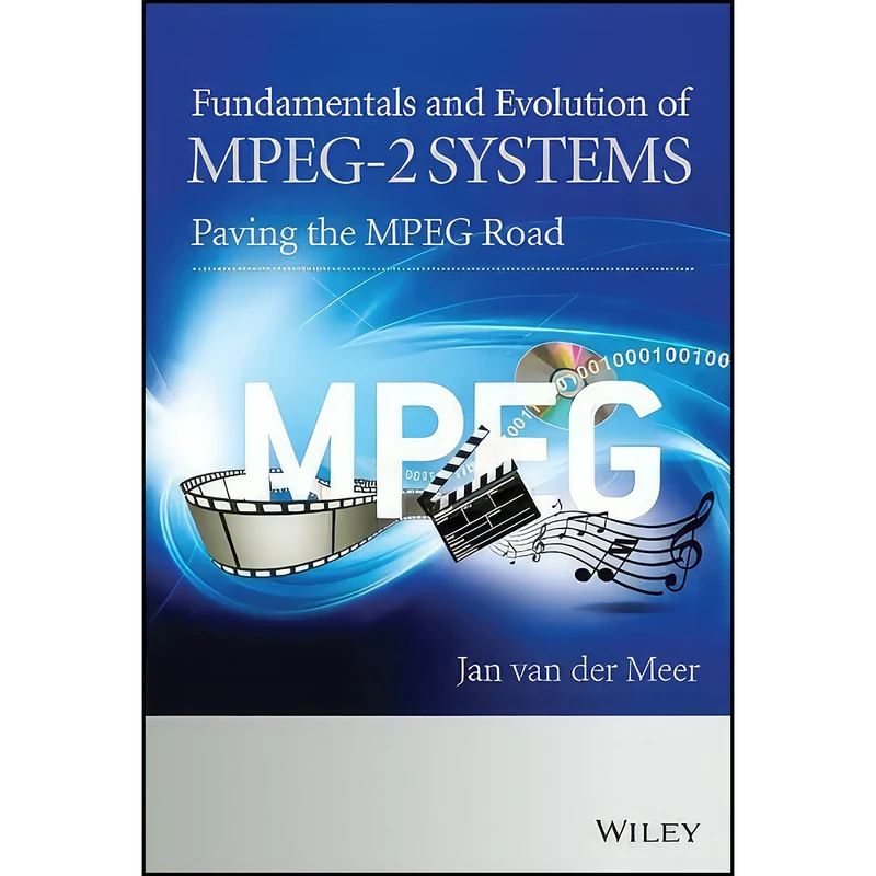 کتاب Fundamentals and Evolution of MPEG-2 Systems اثر جمعي از نويسندگان انتشارات Wiley