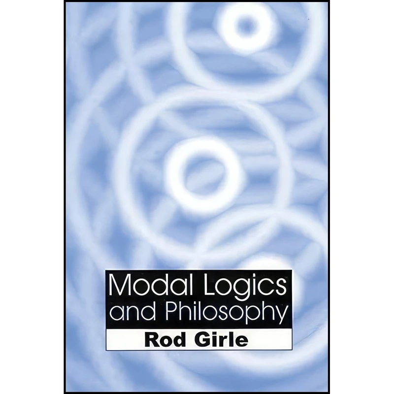 کتاب Modal Logics and Philosophy اثر Rod Girle انتشارات McGill-Queens University Press