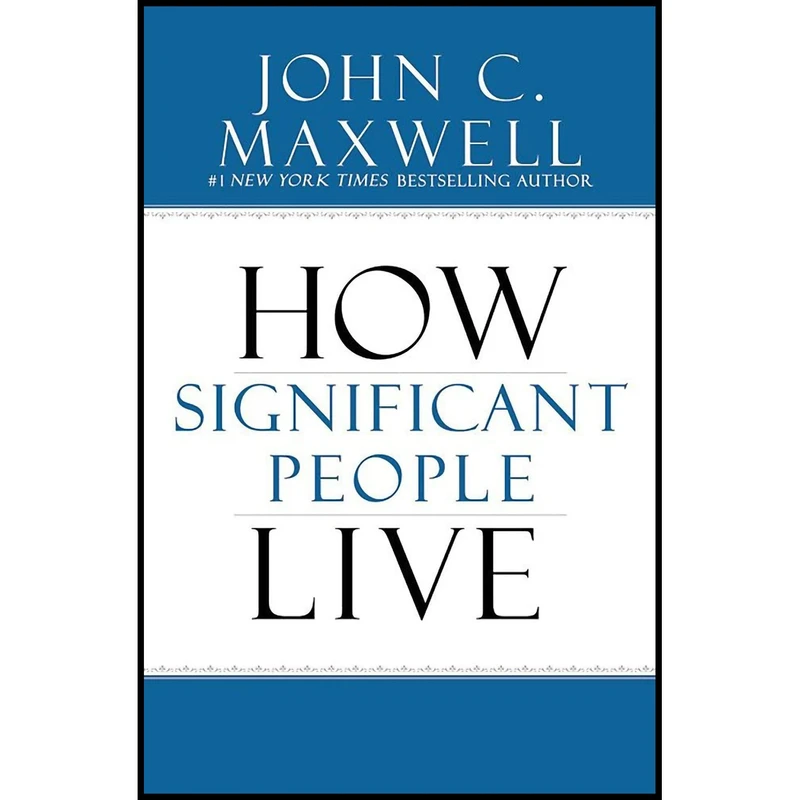 کتاب The Power of Significance اثر John C. Maxwell انتشارات Center Street