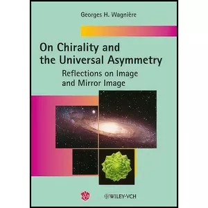 کتاب On Chirality and the Universal Asymmetry اثر Georges Henry Wagniere انتشارات Wiley-VCH