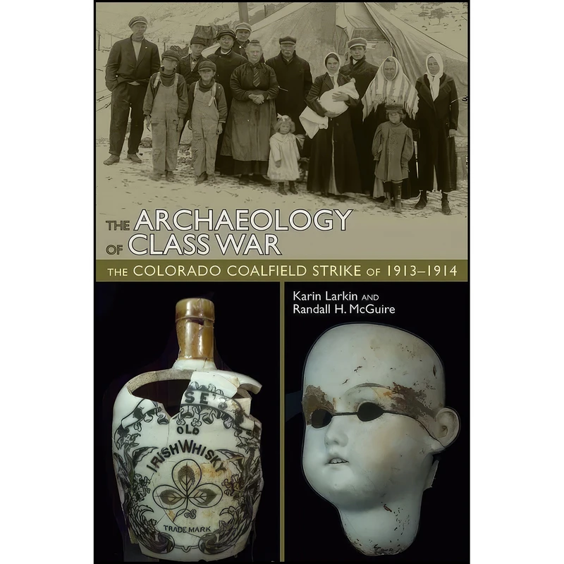 کتاب The Archaeology of Class War اثر Karin Larkin and Randall H. McGuire انتشارات University Press of Colorado