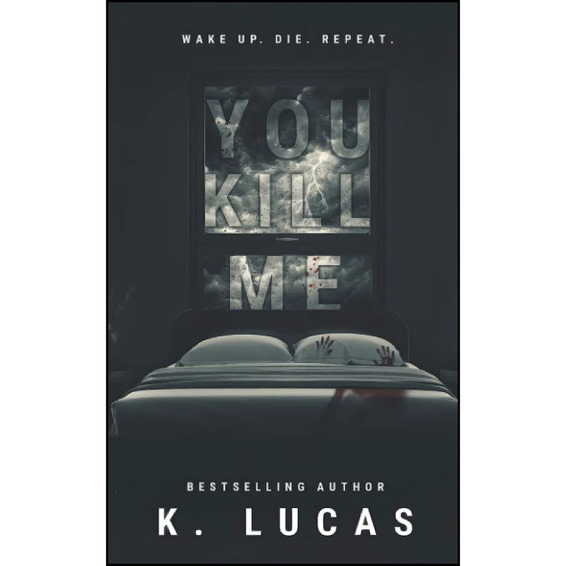 کتاب You Kill Me اثر K. Lucas انتشارات تازه ها
