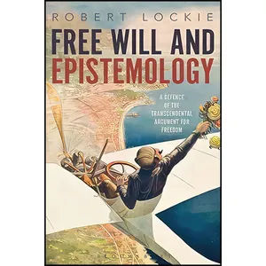 کتاب Free Will and Epistemology اثر Robert Lockie انتشارات Bloomsbury Academic