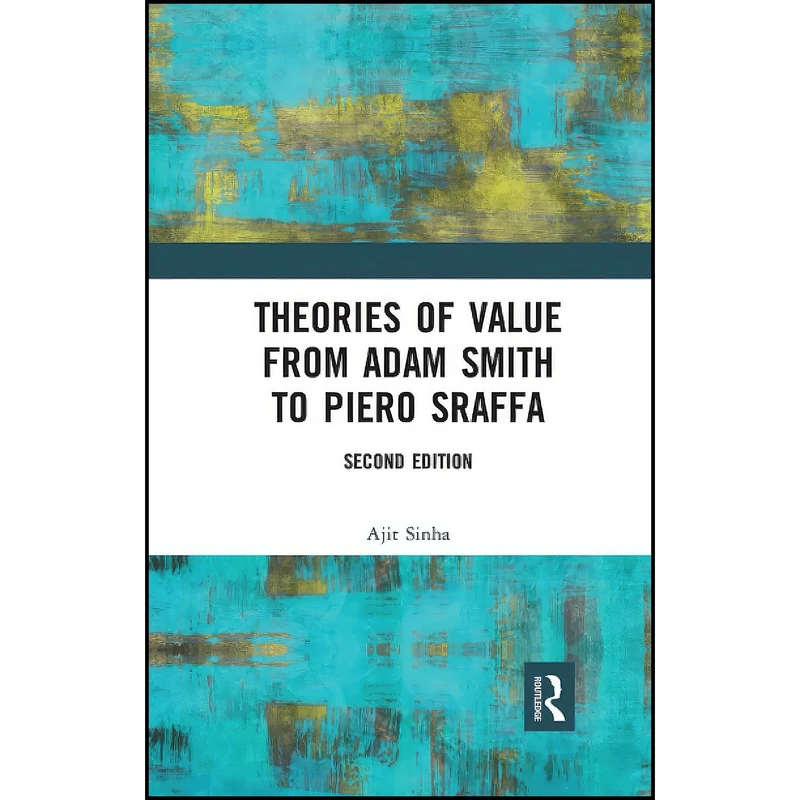 کتاب Theories of Value from Adam Smith to Piero Sraffa اثر Ajit Sinha انتشارات Routledge India