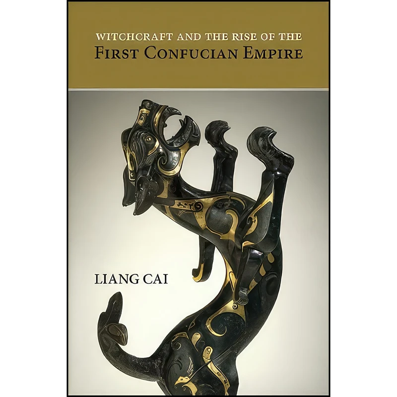 کتاب Witchcraft and the Rise of the First Confucian Empire اثر Liang Cai انتشارات State University of New York Press