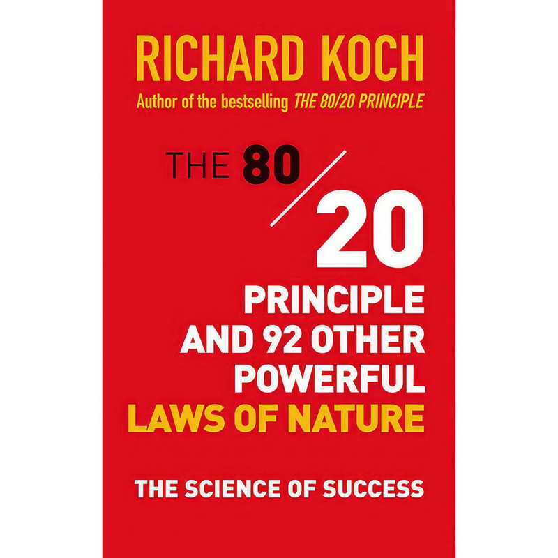 کتاب The 80/20 Principle and 92 Other Powerful Laws of Nature اثر Richard Koch انتشارات Nicholas Brealey Publishing