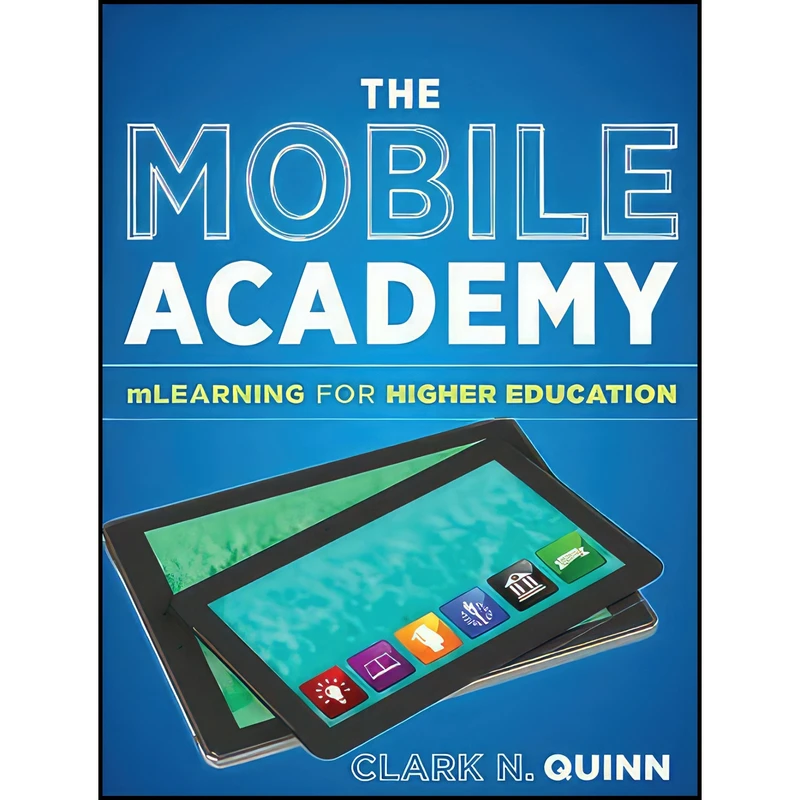 کتاب The Mobile Academy اثر Clark N. Quinn انتشارات Jossey-Bass