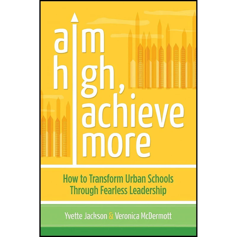 کتاب Aim High, Achieve More اثر Yvette Jackson and Veronica McDermott انتشارات ASCD