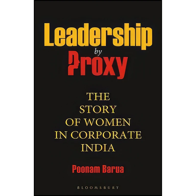کتاب Leadership by Proxy اثر Poonam Barua انتشارات Bloomsbury Publishing