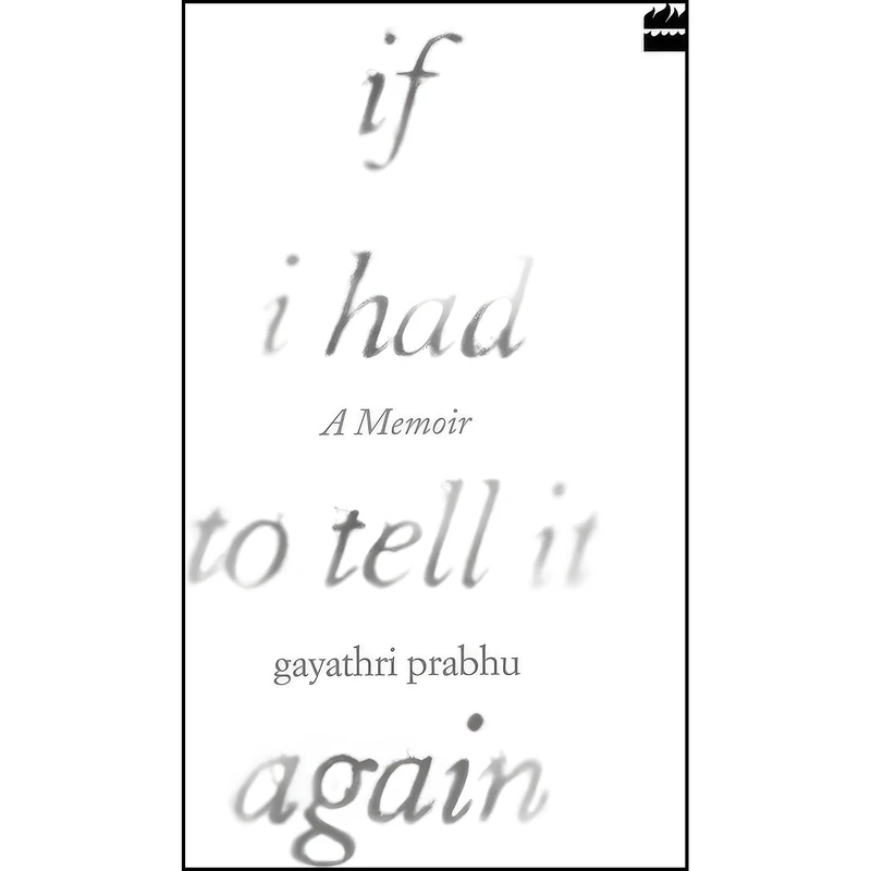 کتاب If I Had to Tell It Again اثر Gayathri Prabhu انتشارات HarperCollins India