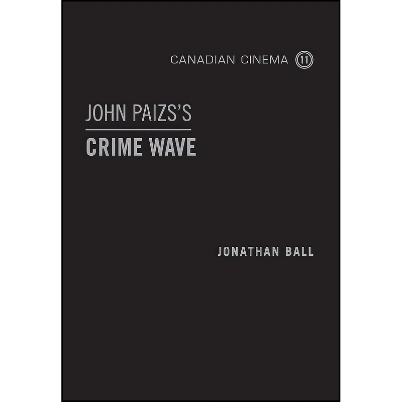 کتاب John Paizss Crime Wave  اثر Jonathan Ball انتشارات University of Toronto Press