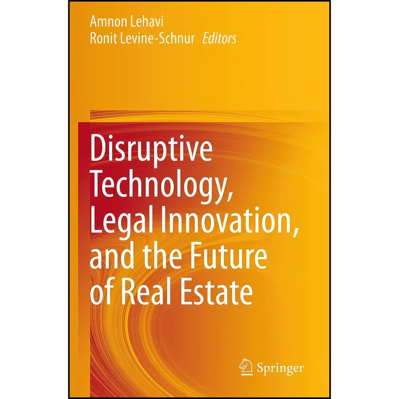 کتاب Disruptive Technology, Legal Innovation, and the Future of Real Estate اثر جمعي از نويسندگان انتشارات تازه ها