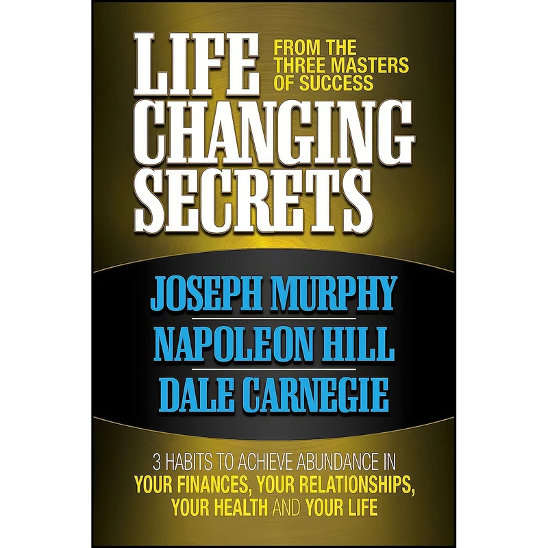 کتاب Life Changing Secrets From the Three Masters of Success اثر Joseph Murphy and Napoleon Hill انتشارات G&D Media