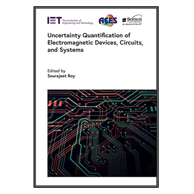  کتاب Uncertainty Quantification of Electromagnetic Devices, Circuits, and Systems اثر Sourajeet Roy انتشارات مؤلفين طلايي