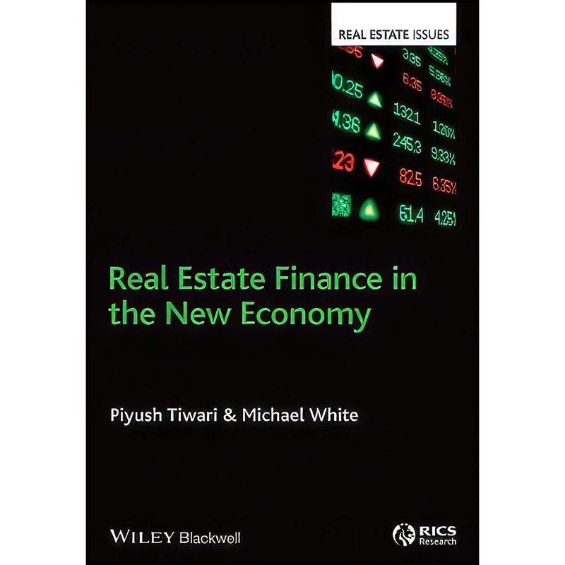 کتاب Real Estate Finance in the New Economy  اثر Piyush Tiwari and Michael White انتشارات Wiley-Blackwell