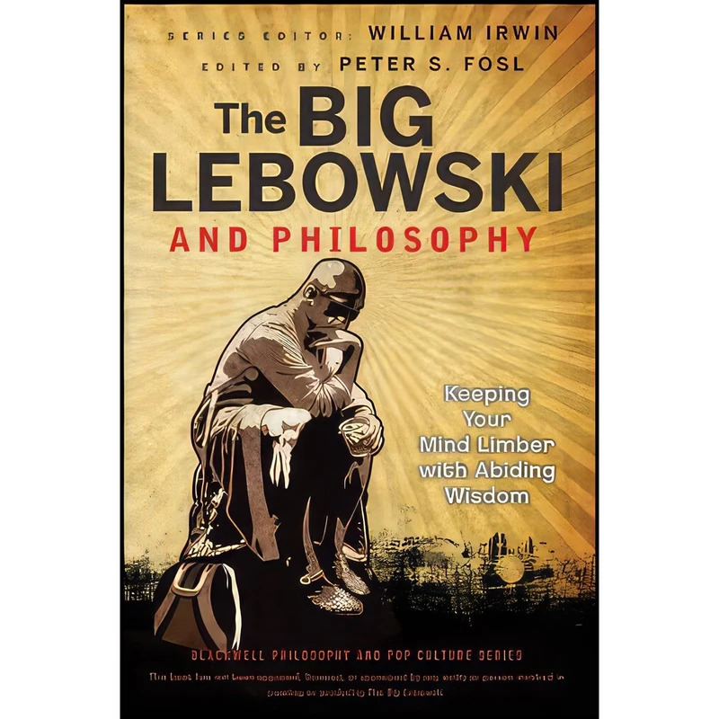 کتاب The Big Lebowski and Philosophy اثر Peter S. Fosl and William Irwin انتشارات Wiley