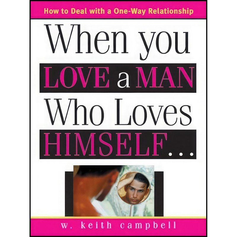 کتاب When You Love a Man Who Loves Himself اثر W. Keith Campbell انتشارات Sourcebooks Casablanca