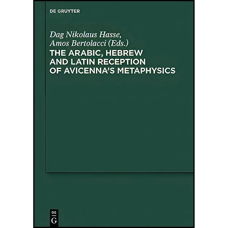 کتاب The Arabic, Hebrew and Latin Reception of Avicenna's Metaphysics  اثر Dag Nikolaus Hasse انتشارات de Gruyter